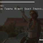 Travel Hacks: Tetap Cantik Tanpa Ribet Saat Traveling